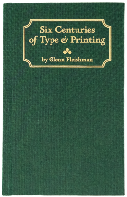 Six Centuries of Type &amp; Printing